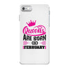 Queens Are Born in February iPhone 7 Case