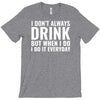 i don't always drink T-Shirt