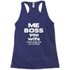 me boss you wife Racerback Tank
