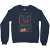 i just want to drink wine &amp; bake christmas cookies Crewneck Sweatshirt