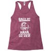 Back Of I Have A Crazy Nana And I am not Afraid To Use Her Racerback Tank