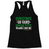 christmas so hard santas elves wanna find me Racerback Tank