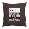supporter of messy hair and sweatpants lounge funny Throw Pillow