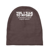 yes i talk to myself sometimes i need expert advice Baby Beanies