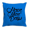 have a nice day Throw Pillow