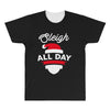 sleigh all day All Over Men's T-shirt