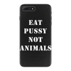 Eat Pussy Not Animals iPhone 7 Plus Case