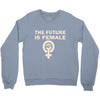 the future is female Crewneck Sweatshirt