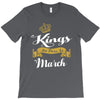 Kings Are Born In March T-Shirt