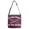 i'm here because you broke something Adjustable Strap Totes