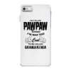 I'm Called Pawpaw Because  I'm Way Too Cool To Be Called Grandfather iPhone 7 Case