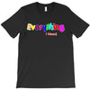 everything i need T-Shirt