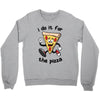 i do it for the pizza Crewneck Sweatshirt