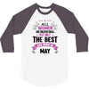 All Women Created Equal But The Best Born In May 3/4 Sleeve Shirt