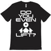 do you even lift T-Shirt