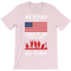 Stand For The Flag We Kneel For The Fallen T-Shirt