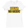 i fear no beer Ladies Fitted T-Shirt