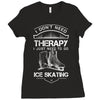 I Don't Need Therapy Just to Go Ice Skating Ladies Fitted T-Shirt