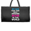 My Son Has The Most Awesome Mom In The World Weekender Totes