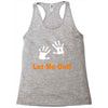 let me out Racerback Tank