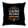 Legends are born in November Throw Pillow