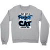 i may not be be perfect but my cat loves me Crewneck Sweatshirt