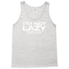 i'm not lazy   i really enjoy doing nothing Tank Top