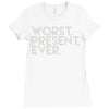 worst present ever Ladies Fitted T-Shirt