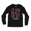 I'm Your Mother's Day Gift Dad Says You're Welcome Long Sleeve Shirts