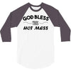 god bless this hot mess 3/4 Sleeve Shirt