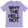 why the hell not T-Shirt