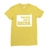 you had me at bacon Ladies Fitted T-Shirt