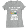 started from the closet now we are queer Ladies Fitted T-Shirt
