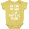 i'm sorry when i was hungry Baby Onesie