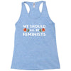 We Sould All Be Feminists Racerback Tank