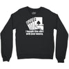 bought this shirt with your money poker Crewneck Sweatshirt