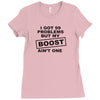 my boost aint one Ladies Fitted T-Shirt