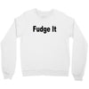 fudge it Crewneck Sweatshirt