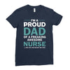 i'm a proud dad of freaking awesome nurse Ladies Fitted T-Shirt