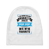 I've Been Called A Lot Of Names But Pop Pop Is My Favorite Baby Beanies