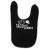 let's taco bout science march funny t sh Baby Bibs