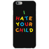 i hate your child iPhone 6/6s Case