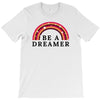 Be A Dreamer T-Shirt