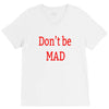don't be mad V-Neck Tee