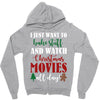 i just want to bake stuff and watch christmas movies all day Zipper Hoodie
