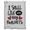 I Still Live With My Parents iPad 3 and 4 Case