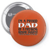 i'm a proud dad of a freaking awesome daughter Pin-back button