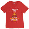 I Tried To Be Good V-Neck Tee