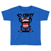 so crazy Toddler T-shirt