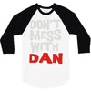 don't mess with dan 3/4 Sleeve Shirt